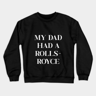 My Dad Had A Rolls Royce Victoria Beckham Crewneck Sweatshirt